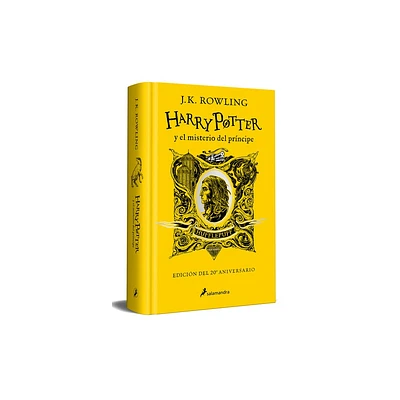 Harry Potter Y El Misterio del Prncipe (20 Aniv. Hufflepuff) / Harry Potter and the Half-Blood Prince (Hufflepuff) - by J K Rowling (Hardcover)