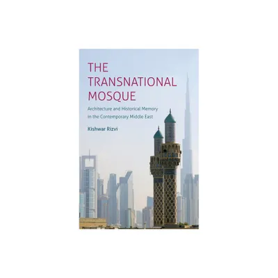 The Transnational Mosque - (Islamic Civilization and Muslim Networks) by Kishwar Rizvi (Paperback)