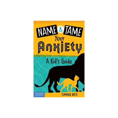 Name and Tame Your Anxiety - by Summer Batte (Paperback)