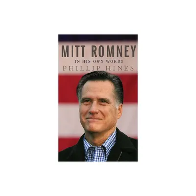 Mitt Romney in His Own Words - by Phillip Hines (Paperback)