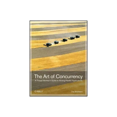 The Art of Concurrency - by Clay Breshears (Paperback)