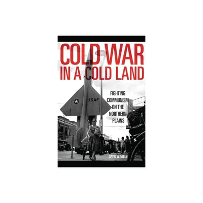 Cold War in a Cold Land - by David W Mills (Hardcover)