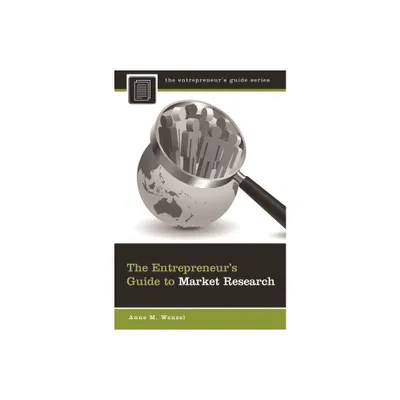 The Entrepreneurs Guide to Market Research - by Anne Wenzel (Hardcover)