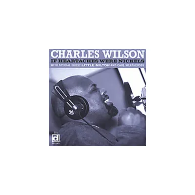 Charles Wilson - If Heartaches Were Nickels (CD)