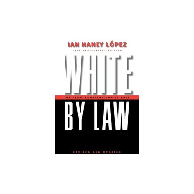 White by Law 10th Anniversary Edition - (Critical America) by Ian Haney Lopez (Paperback)