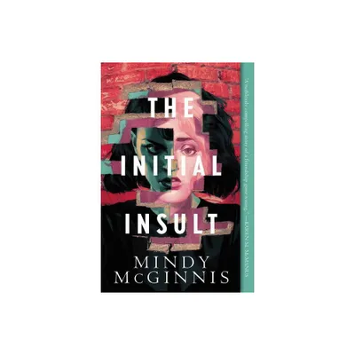 The Initial Insult - by Mindy McGinnis (Paperback)