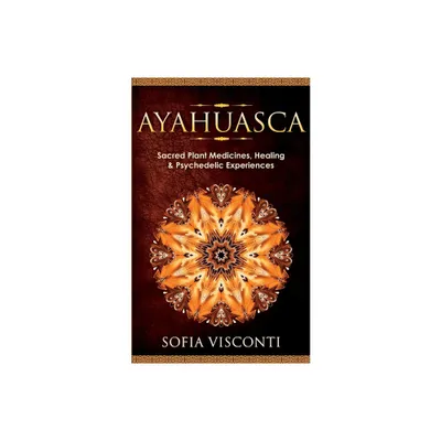 Ayahuasca - by Sofia Visconti (Paperback)