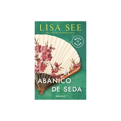 El Abanico de Seda / Snow Flower and the Secret Fan - by Lisa See (Paperback)