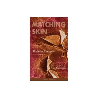 Matching Skin - by Shirlette Ammons (Paperback)