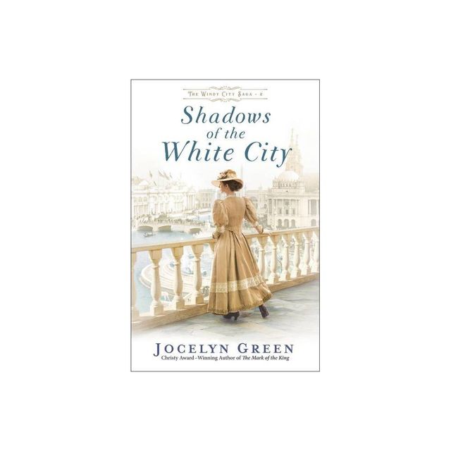 Shadows of the White City - (The Windy City Saga) by Jocelyn Green (Paperback)