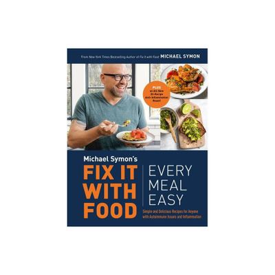 Fix It with Food: Every Meal Easy - by Michael Symon (Hardcover)