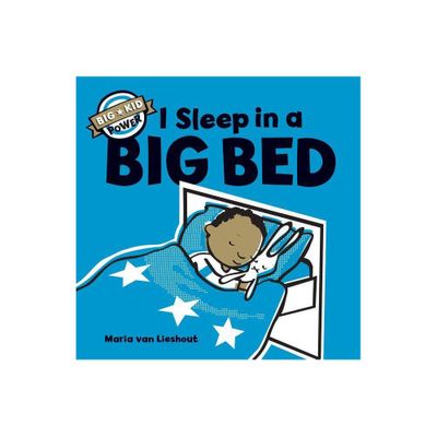 I Sleep in a Big Bed - (Big Kid Power) by Maria Van Lieshout (Hardcover)