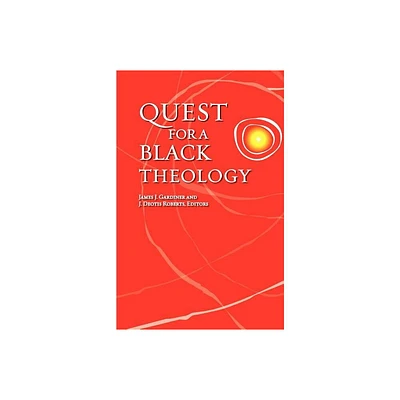 Quest for a Black Theology - by James J Gardiner & J Deotis Roberts (Paperback)