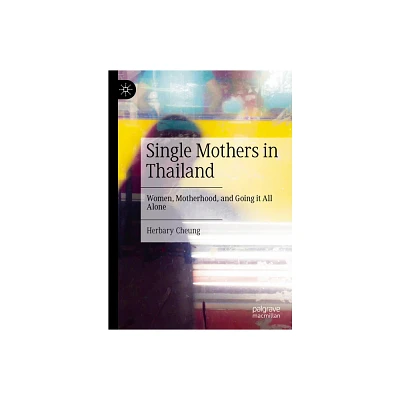 Single Mothers in Thailand - by Herbary Cheung (Hardcover)