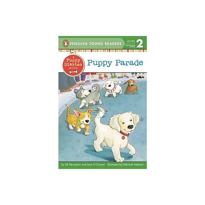 Puppy Parade - (Penguin Young Readers, Level 2) by Jill Abramson & Jane OConnor (Paperback)