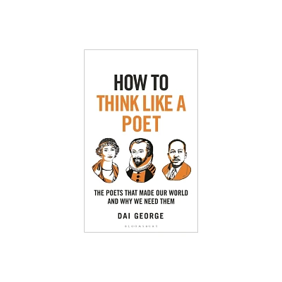 How to Think Like a Poet - by Dai George (Hardcover)