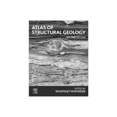 Atlas of Structural Geology - 2nd Edition by Soumyajit Mukherjee (Paperback)