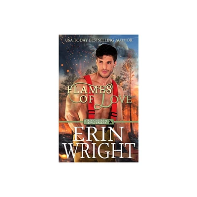 Flames of Love - (Firefighters of Long Valley Romance) by Erin Wright (Paperback)