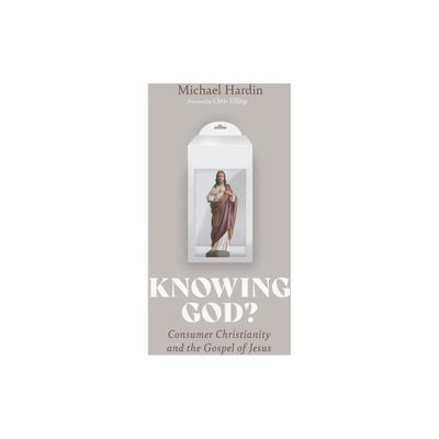 Knowing God? - by Michael Hardin (Paperback)