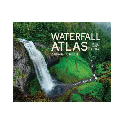 Waterfall Atlas of the United States - by Gregory Plumb (Hardcover)