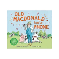 Old MacDonald Had a Phone - by Jeanne Willis (Hardcover)