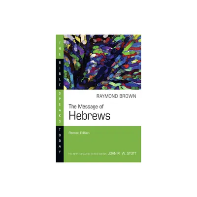 Message of Hebrews - (Bible Speaks Today) by Raymond Brown (Paperback)