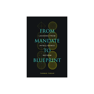 From Mandate to Blueprint - by Thomas Fingar (Paperback)