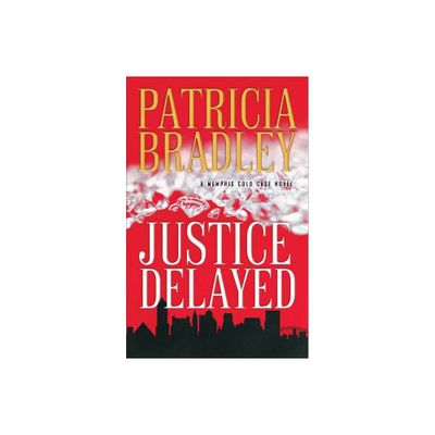 Justice Delayed - by Patricia Bradley (Paperback)