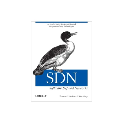 Sdn: Software Defined Networks - by Thomas D Nadeau & Ken Gray (Paperback)