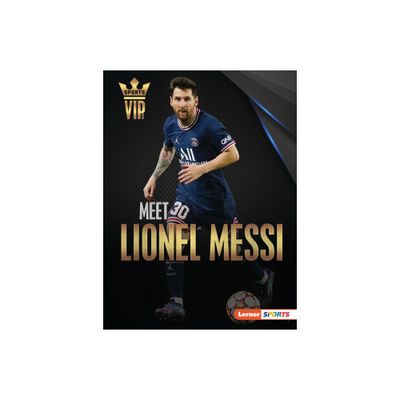 Meet Lionel Messi - (Sports Vips (Lerner (Tm) Sports)) by David Stabler (Paperback)