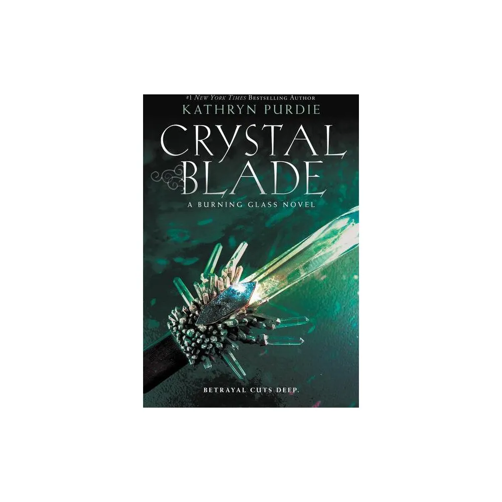 Crystal Blade - (Burning Glass) by Kathryn Purdie (Paperback)