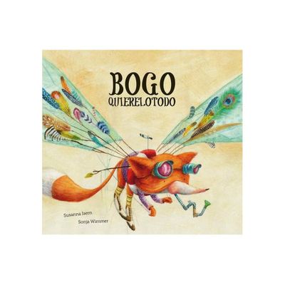 Bogo Quierelotodo (Junior Library Guild Selection) - by Susanna Isern (Hardcover)