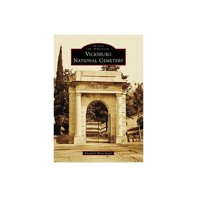 Vicksburg National Cemetery - (Images of America) by Elizabeth Hoxie Joyner (Paperback)