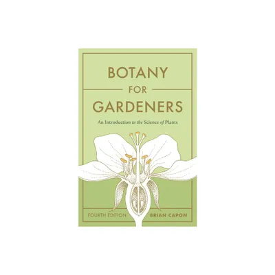 Botany for Gardeners, Fourth Edition - by Brian Capon (Paperback)