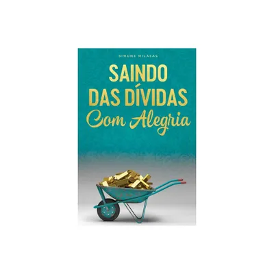 SAINDO DAS DVIDAS COM ALEGRIA - Getting Out of Debt Portuguese - by Simone Milasas (Paperback)