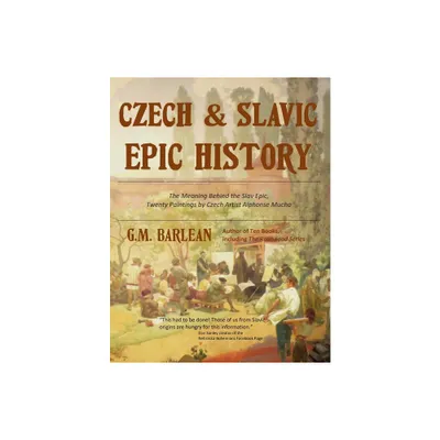 Czech & Slavic Epic History - by Gina M Barlean (Paperback)