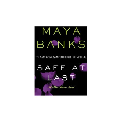 Safe at Last - (Slow Burn Novels) by Maya Banks (Paperback)