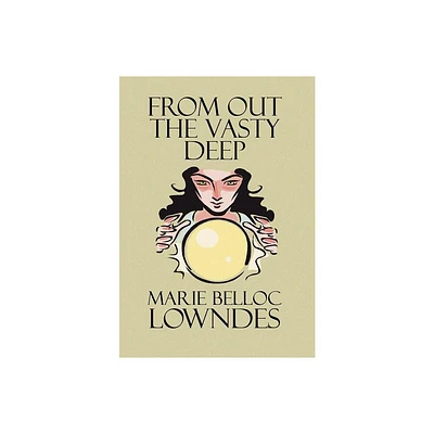 From Out the Vasty Deep - by Marie Belloc Lowndes (Hardcover)