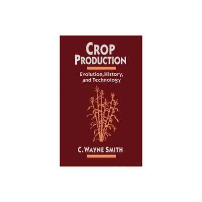 Crop Production - by C Wayne Smith (Hardcover)