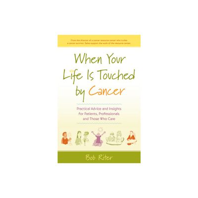 When Your Life Is Touched by Cancer - by Bob Riter (Paperback)