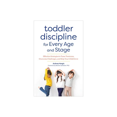 Toddler Discipline for Every Age and Stage - by Aubrey Hargis (Paperback)