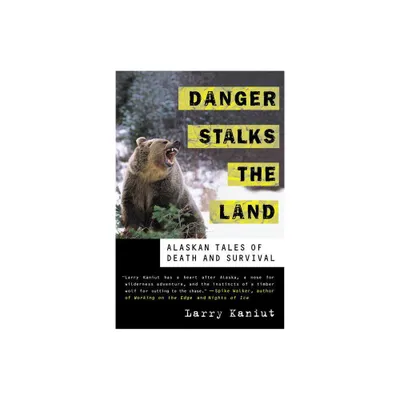 Danger Stalks the Land - by Larry Kaniut (Paperback)