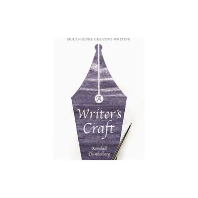 A Writers Craft - by Kendall Dunkelberg (Paperback)