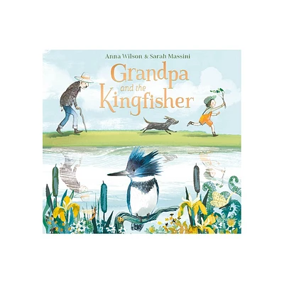 Grandpa and the Kingfisher - by Anna Wilson (Hardcover)