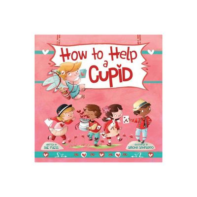 How to Help a Cupid - (Magical Creatures and Crafts) by Sue Fliess (Hardcover)