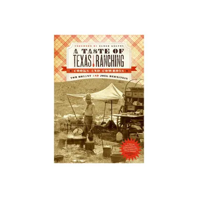 A Taste of Texas Ranching - by Tom Bryant & Joel Bernstein (Paperback)