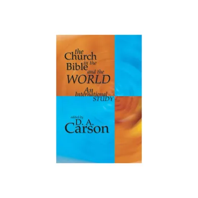 The Church in the Bible and the World - by D A Carson (Paperback)