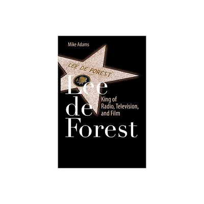 Lee de Forest - by Mike Adams (Paperback)