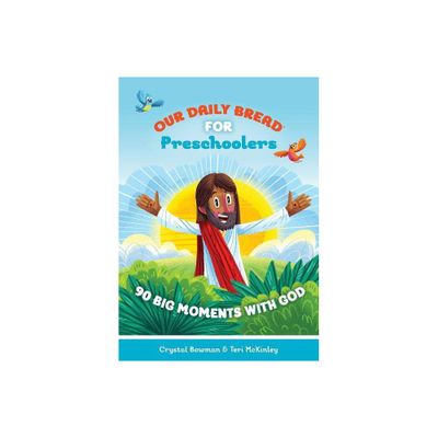 Our Daily Bread for Preschoolers - (Our Daily Bread for Kids) by Crystal Bowman & Teri McKinley (Hardcover)
