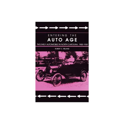 Entering the Auto Age - by Robert E Ireland (Paperback)